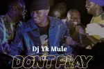 Dj Yk Mule – Don’t Play