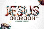Jimmy D Psalmist – Jesus Oyoyooh (You are worthy)
